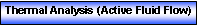 Text Box: Thermal Analysis (Active Fluid Flow)